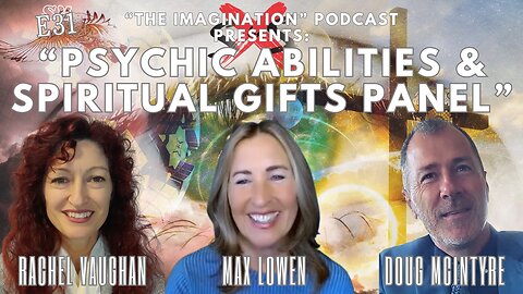 S4E31 | “Psychic Abilities & Spiritual Gifts Panel” Feat. Rachel Vaughan, Max Lowen & Doug McIntyre