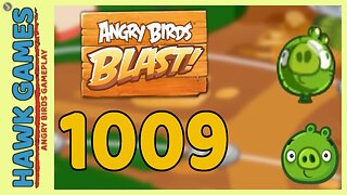 Angry Birds Blast Level 1009 - 3 Stars Walkthrough, No Boosters