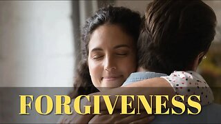 FORGIVENESS – Why is it so Hard to Forgive and What to do About It?