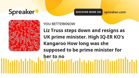 Liz Truss steps down and resigns as UK prime minister. High IQ-ER KO's Kangaroo How long was she sup