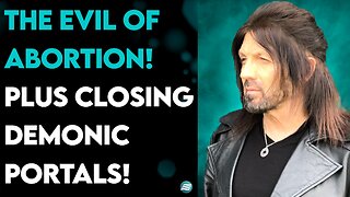 Robin Bullock: The Evil of Abortion! Plus Closing Demonic Portals!