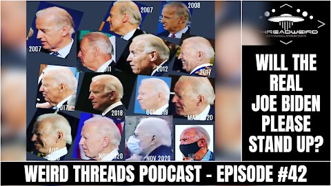 WILL THE REAL JOE BIDEN PLEASE STAND UP? | Weird Threads Podcast #42