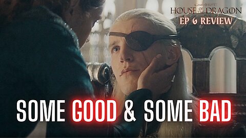 House of the Dragon - Some Good Things and Some BAD Things | S2 E6 COMEDY Review