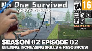 No One Survived (EA 2024) MP (Season 02 Episode 02) Building, Increasing Skills & Resources!