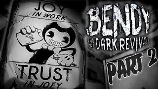 Bendy and the Dark Revival (Gameplay) - Part 2 - Trust in Joey