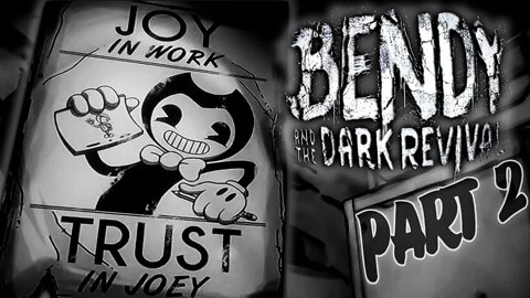 Bendy and the Dark Revival (Gameplay) - Part 2 - Trust in Joey