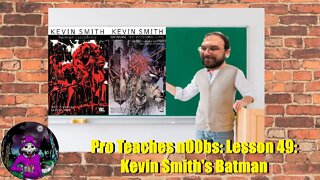 Pro Teaches n00bs: Lesson 49: Kevin Smith's Batman