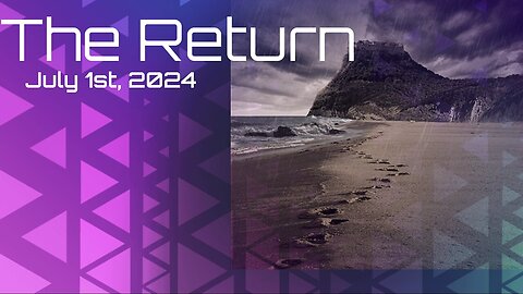 The Return - July 1st, 2024
