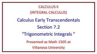 Villanova Calculus II (Math 1505) - 7.2 Trigonometric Integrals