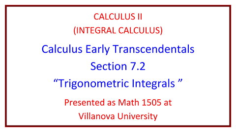 Villanova Calculus II (Math 1505) - 7.2 Trigonometric Integrals