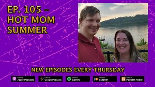 CPP Ep. 105 – Hot Mom Summer