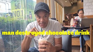 Man destroyed chocolate drink at starbucks