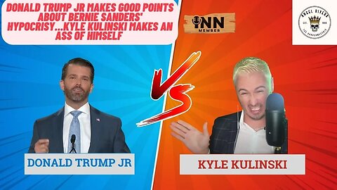 Donald Trump Jr Has GOOD Points about Bernie Sanders HYPOCRISY Kyle Kulinski makes A*S of himself
