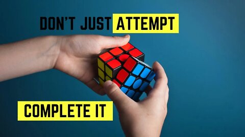 Don't Just Attempt, Finish It!