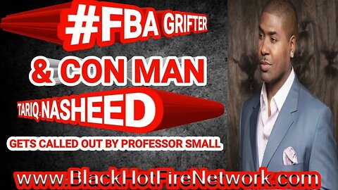 #FBA GRIFTER & CON MAN TARIQ NASHEED GET'S CALLED OUT BY PROFESSOR JAMES SMALL.
