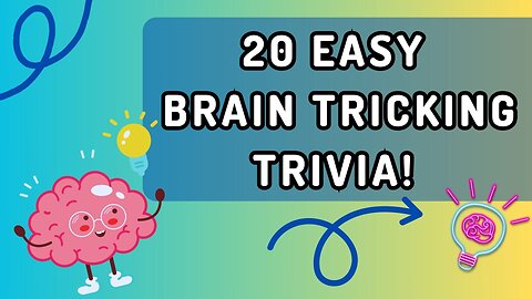 20 EASY BRAIN TRICKING TRIVIA