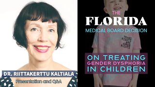 Florida Medical Board Decision: Dr. Riittakerttu Kaltiala - Presentation and Q&A
