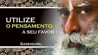 SADHGURU, COMO UTILIZAR SEU PENSAMENTO DA FORMA CORRETA, SADHGURU DUBLADO 2023