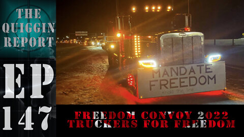 EP #147 | Freedom Convoy 2022; Truckers for Freedom