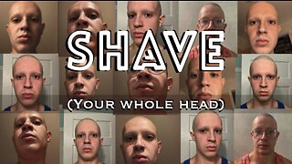 Shave (your whole head)
