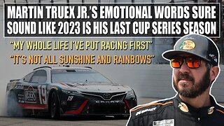 Martin Truex Jr.'s Emotional Words Sure Sound Like 2023 Is His Last Cup Series Season