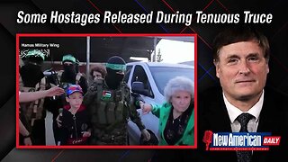 New American Daily | Some Hostages Released During Tenuous Truce