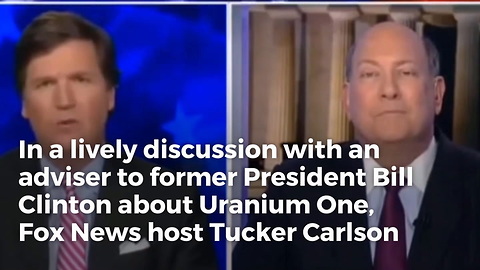 Video: Tucker Carlson Backs Trump on Uranium Deal: Lobbyists Always Expect ‘Something in Return’