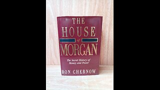 The House of Morgan: An American Banking Dynasty Pt 3/3