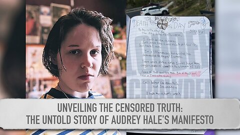 Unveiling the Censored Truth: The Untold Story of Audrey Hale's Manifesto | Human Events Highlight