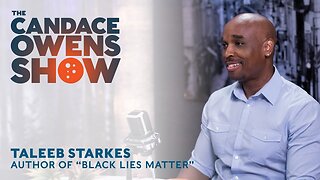 The Candace Owens Show Episode 36: Taleeb Starkes