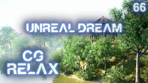 CG RELAX - Unreal Dream - epic relaxing multimedia