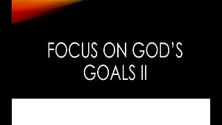 Focus on God's Goals