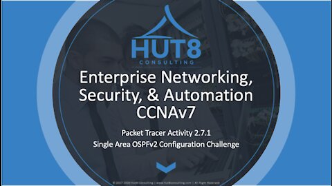 CCNAV7 - ENTERPRISE NETWORKING, SECURITY, & AUTOMATION (ESNA) - PACKET TRACER 2.7.1 (OSPFv2 CONFIG)