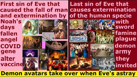When Eve is led astray to destroy society then NWO demon avatars take over to do human extermination