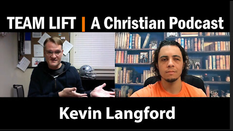 Team Lift | A Christian Podcast (Episode 19 Kevin Langford)