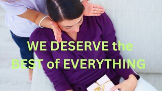 WE DESERVE the BEST of EVERYTHING~JARED RAND 05-23-24 #2185