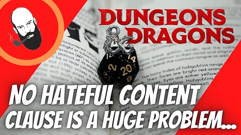 dungeons & dragons No Hateful Content or Conduct CLAUSE IS A HUGE PROBLEM...