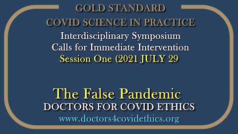 2021 JUL 29 CoV19 Ethics Symposium Full Session 01 False Pandemic Prof Haditsch and partners