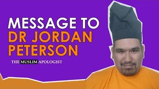 A MESSAGE TO DR. @Jordan B Peterson | The Muslim Apologist