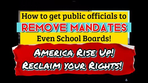 Public officials will remove mandates if you tell them this. Even school boards will drop the masks!