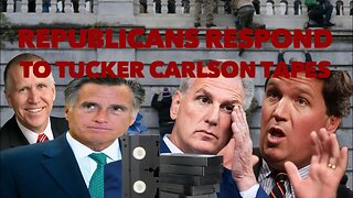 Republicans respond to Tucker Carlson January 6th tapes