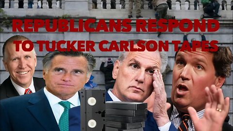 Republicans respond to Tucker Carlson January 6th tapes