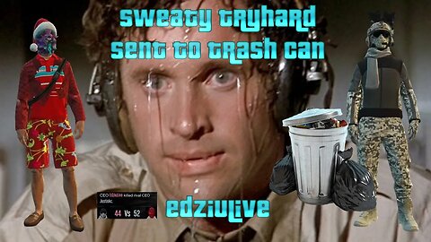 Sweaty Tryhard Sent To Trash Can - EdziuLive