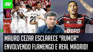 "É ENGRAÇADO isso, né? Alguém ACHA que o Real Madrid..." Mauro Cezar ESCLARECE RUMOR sobre Flamengo!