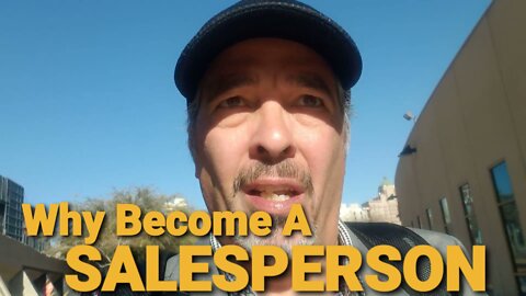 SALES TIP: WHY BECOME A SALESPERSON?