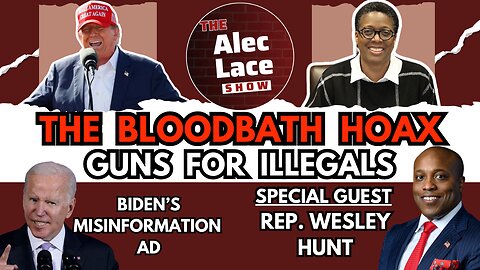 Guest: Rep. Wesley Hunt | Bloodbath Hoax | Guns 4 Illegals | Fatherless Crisis | The Alec Lace Show