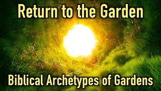 Return to the Garden: Biblical Archetypes of Gardens with Christopher Szymberski