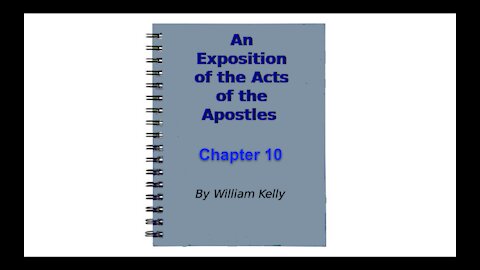 Major new testament works an exposition of the acts of the apostles by William Kelly chapter 10