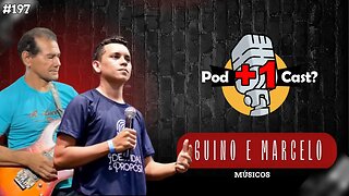 GUINO E MARCELO | MÚSICOS DA IGREJA | POD +1 CAST? | EP #197