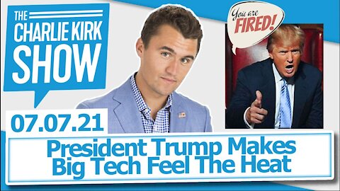 President Trump Makes Big Tech Feel The Heat | The Charlie Kirk Show LIVE 07.07.21